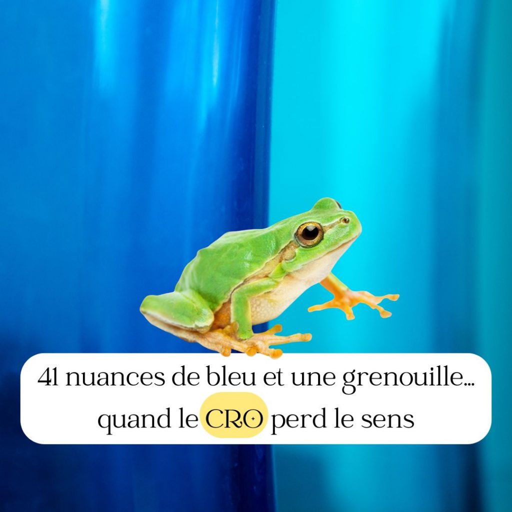 41 nuances de bleu et une grenouille : quand le CRO perd le sens - Carole Da Silva