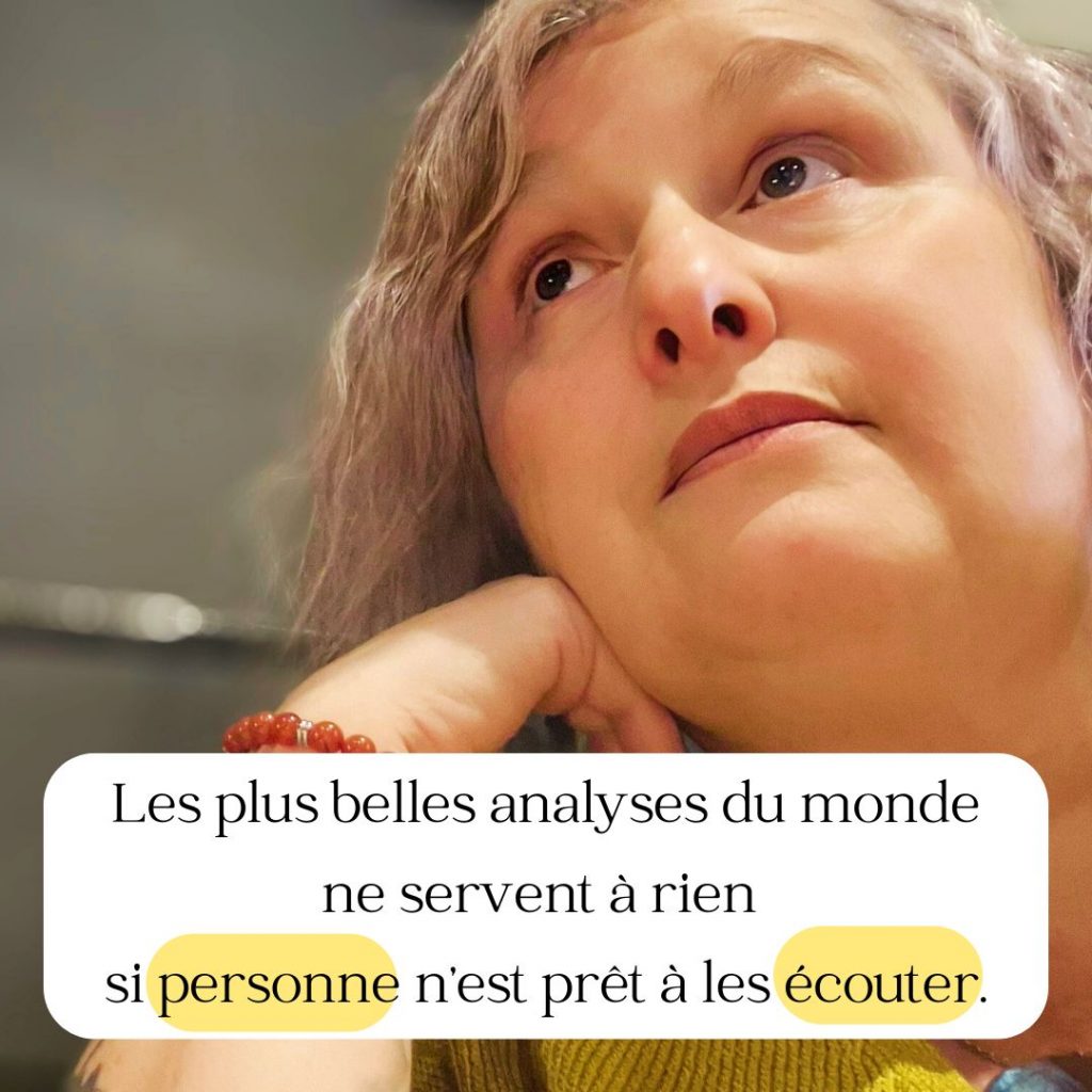 Les plus belles analyses ne servent à rien si personne n'est prêt à les écouter.